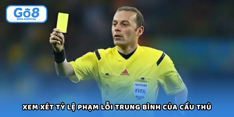 Xem xét tỷ lệ phạm lỗi trung bình của các cầu thủ trụ cột