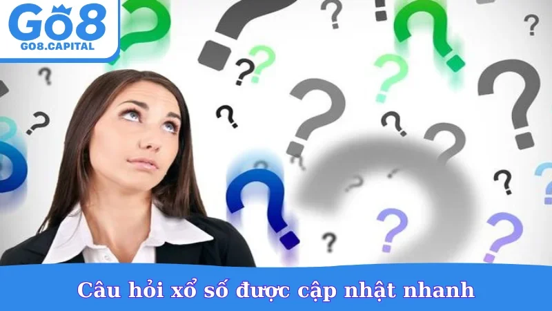 Câu hỏi xổ số được cập nhật nhanh
