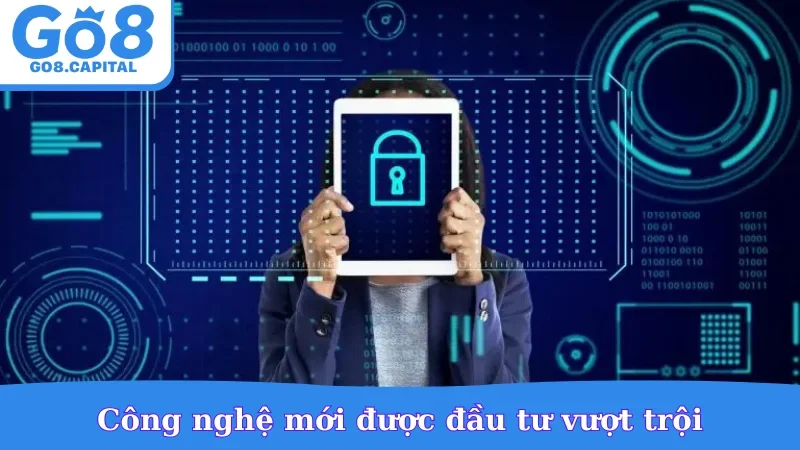 Công nghệ mới được đầu tư vượt trội